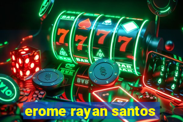 erome rayan santos